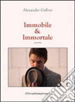 Immobile & immortale