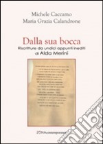 Dalla sua bocca. Riscritture da undici appunti inediti di ALda Merini libro