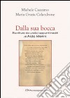 Dalla sua bocca. Riscritture da undici appunti inediti di ALda Merini libro