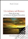 Un italiano nel Borneo. Diario di tre anni nel Sultanato del Brunei Darussalam libro