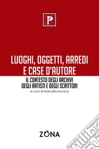 Luoghi, oggetti, arredi e case d'autore