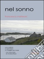 Nel sonno. Una caduta, un processo, un viaggio per mare libro