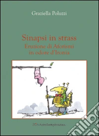 Sinapsi in strass. Eruzione di aforismi in odore d'ironia libro