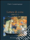 Lettere di corsa. 2010-2012 libro