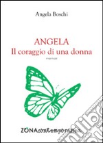 Angela. Il coraggio di una donna libro