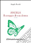 Angela. Il coraggio di una donna libro