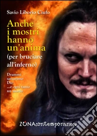 Anche i mostri hanno un'anima (per bruciare all'inferno) libro