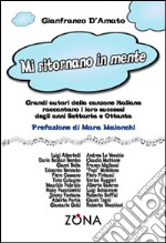 Mi ritornano in mente. Grandi autori della canzone italiana raccontano i loro successi degli anni Settanta e Ottanta libro