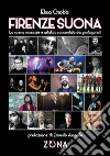 Firenze suona. La scena musicale e artistica raccontata dai protagonisti libro di Giobbi Elisa