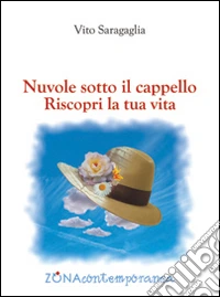 Nuvole sotto il cappello. Riscopri la tua vita libro