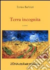 Terra incognita libro di Barbieri Enrico