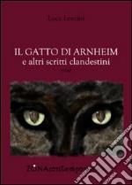 Il gatto di Arnheim e altri scritti clandestini libro