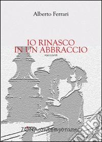 Io rinasco in un abbraccio libro