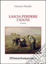 Lascia perdere i sogni libro