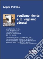 Vogliamo niente e lo vogliamo adesso! libro