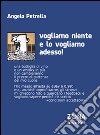 Vogliamo niente e lo vogliamo adesso! libro