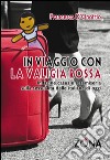 In viaggio con la valigia rossa. Indagine casuale e semiseria sulla sessualità delle italiane di oggi libro