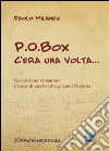 P.O.Box c'era una volta... Genesi di un cantautore e storia di una band degli anni Novanta libro di Milanesi Paolo