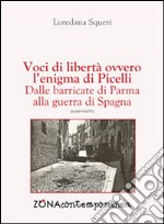 Voci di libertà, ovvero l'enigma di Picelli. Dalle barricate di Parma alla guerra di Spagna