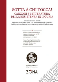 Sotta à chi tocca! Canzoni e letteratura della Resistenza in Liguria libro