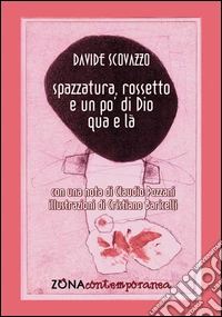Spazzatura, rossetto e un po' di Dio qua e là libro