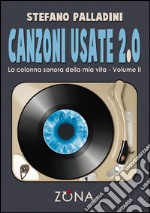 Canzoni usate 2.0. La colonna sonora della mia vita. Vol. 2 libro