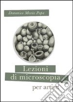 Lezioni di microscopia per giovani artisti libro