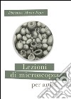 Lezioni di microscopia per giovani artisti libro