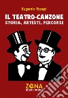 Il teatro-canzone. Storia, artisti, percorsi libro di Ripepi Eugenio