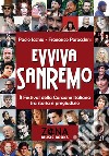 Evviva Sanremo. Il festival della canzone italiana tra storia e pregiudizio libro