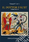 Il dottor Faust. Dramma in due atti libro di Menotti Lerro