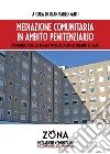 Mediazione comunitaria in ambito penitenziario libro di Santi J. P. (cur.)