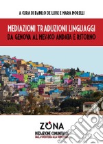 Mediazioni traduzioni linguaggi. Da Genova al Messico andata e ritorno libro