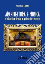 Architettura e musica. Dall'antica Grecia al primo Novecento