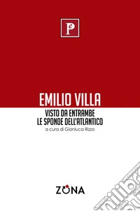 Emilio Villa visto da entrambe le sponde dell'Atlantico