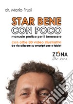 Star bene con poco. Teoria e pratica per il benessere quotidiano libro