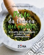 Pesto, da Genova nel mondo. Le ricette della tradizione e della cucina internazionale libro