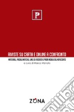 Riviste su carta e online a confronto. Materiali, problematiche, linee di ricerca e padri nobili del Novecento libro