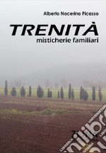 Trenità. Misticherie familiari