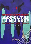 Ascoltai la mia voce. Poesie degli anni Ottanta e Novanta libro