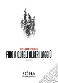Fino a quegli alberi laggiù libro