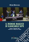 Il mondo magico di Giancarlo Sepe libro di Matarazzo Silvana