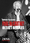 Paul McCartney oltre i Beatles libro di Paravagna Roberto