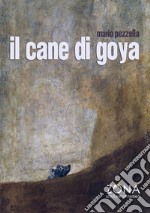 Il cane di Goya libro