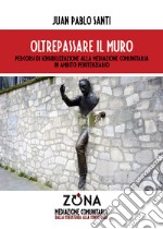 Oltrepassare il muro. Percorsi di sensibilizzazione alla mediazione comunitaria in ambito penitenziario libro