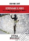 Oltrepassare il muro. Percorsi di sensibilizzazione alla mediazione comunitaria in ambito penitenziario libro