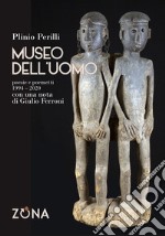 Museo dell'uomo. Poesie e poemetti (1994-2020) libro