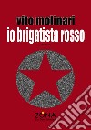 Io brigatista rosso libro