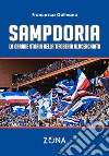 Sampdoria. La grande storia della tifoseria blucerchiata libro