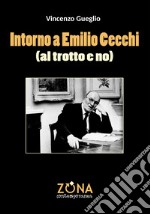 Intorno a Emilio Cecchi (al trotto e no) libro